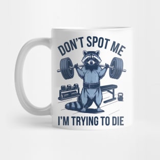 dont spot me im trying to die Mug